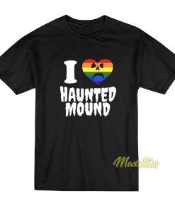 I Love Haunted Mound T-Shirt