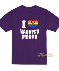 I Love Haunted Mound T-Shirt 2 I Love Haunted Mound T Shirt 3