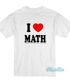 I Love Math T-Shirt