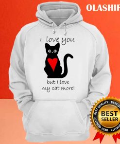 I Love My Cat More Shirt, Trending Shirt 2 I Love My Cat More Shirt Trending Shirt 3