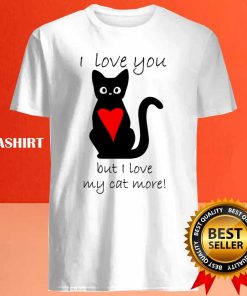 I Love My Cat More Shirt, Trending Shirt 3 I Love My Cat More Shirt Trending Shirt 4