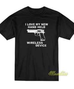 I Love My Handheld Wireless Device T-Shirt