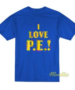 I Love Pe T-Shirt