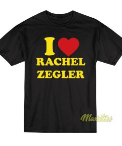 I Love Rachel Zegler T-Shirt I Love Rachel Zegler T-Shirt