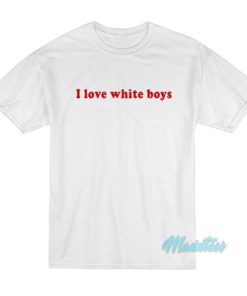 I Love White Boys T-Shirt