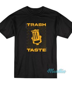 I Made A Trash Taste T-Shirt I Made A Trash Taste T-Shirt