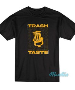I Made A Trash Taste T-Shirt