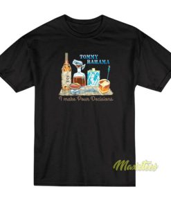 I Make Pour Decisions Tommy Bahama T-Shirt