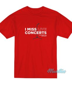 I Miss Live Concerts T-Shirt I Miss Live Concerts T-Shirt