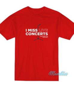 I Miss Live Concerts T-Shirt