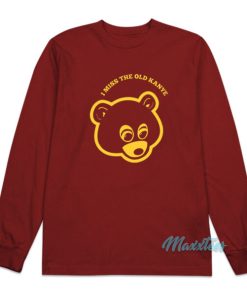 I Miss The Old Kanye West Bear Long Sleeve Shirt