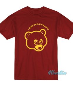 I Miss The Old Kanye West Bear T-Shirt