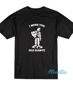 I Miss The Old Kanye West T Shirt 1