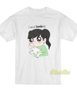 I Need Lambing T-Shirt