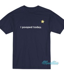 I Pooped Today Star T-Shirt