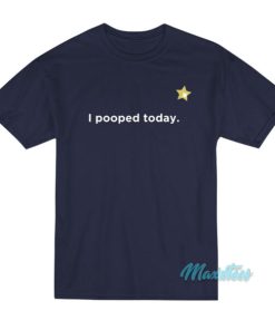 I Pooped Today Star T-Shirt