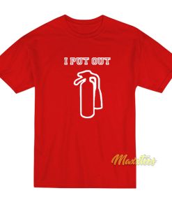I Put Out T Shirt 1