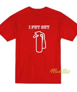 I Put Out T Shirt 3