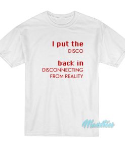 I Put The Disco Back In Disconnecting T-Shirt I Put The Disco Back In Disconnecting T-Shirt