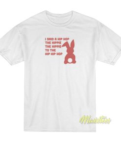 I Said A Hip Hop The Hippie T-Shirt I Said A Hip Hop The Hippie T-Shirt