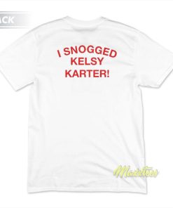 I Snogged Kelsy Karter T-Shirt