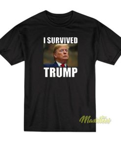 I Survived Donald Trump T-Shirt