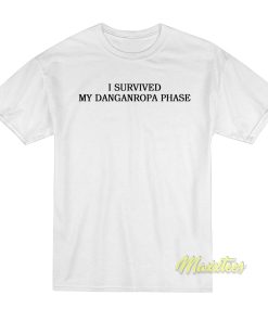 I Survived My Danganronpa Phase T-Shirt I Survived My Danganronpa Phase T-Shirt