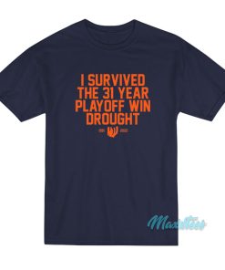 I Survived The 31 Year Playoff Win Drought T-Shirt I Survived The 31 Year Playoff Win Drought T-Shirt