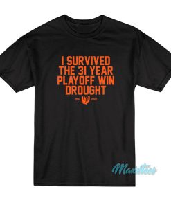 I Survived The 31 Year Playoff Win Drought T-Shirt