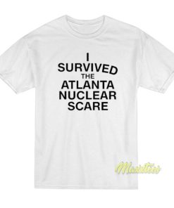 I Survived The Atlanta Nuclear Scares T-Shirt