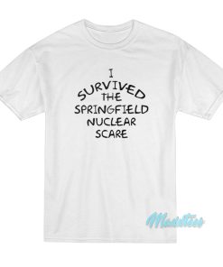 I Survived The Springfield Nuclear Scare T-Shirt I Survived The Springfield Nuclear Scare T-Shirt