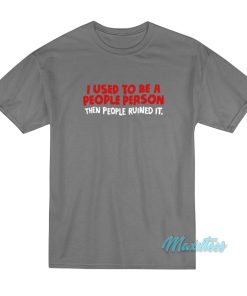 I Used To Be A People Person T-Shirt