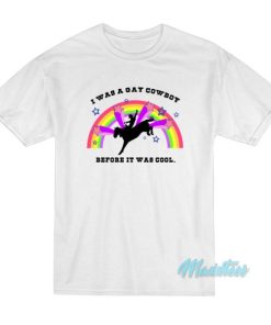 I Was A Gay Cowboy Before It Was Cool Rainbow T-Shirt 2 I Was A Gay Cowboy Before It Was Cool Rainbow T Shirt 3