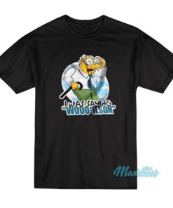 I Was Saying Wooo-Ilson T-Shirt
