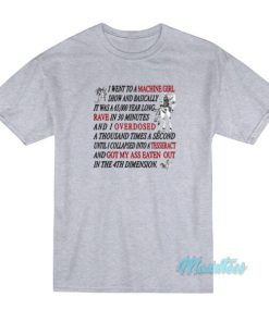 I Went To A Machine Girl Show T-Shirt