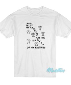 I Will Tally My Regrets On The Skulls T-Shirt