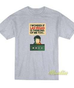 I Wonder If Las Vegas Is Thinking T-Shirt