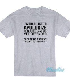 I Would Like To Apologize T-Shirt