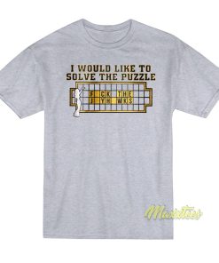 I Would Like To Solve The Puzzle T-Shirt I Would Like To Solve The Puzzle T-Shirt