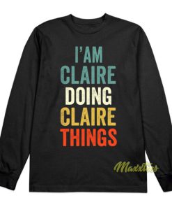 Iam Claire Doing Claire Things Long Sleeve 2