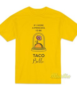If I Were a Princess I’d Be Taco Belle T-Shirt