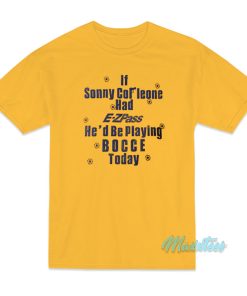 If Sonny Corleone Had E-ZPass T-Shirt If Sonny Corleone Had E-ZPass T-Shirt