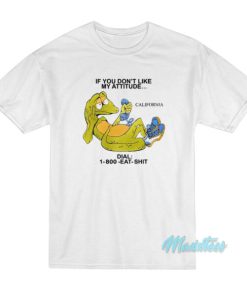 If You Don’t Like My Attitude California T-Shirt