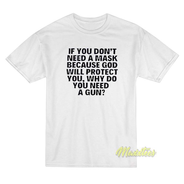 If You Don't Need A Mask Because God Wiil T-Shirt If You Don't Need A Mask Because God Wiil T-Shirt