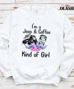 Im A Jeep And Coffee Kind Of Girl T-shirt