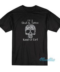 I’m A Skull And Tattoo Kind Of My Girl T-Shirt