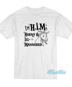 I’m H.I.M Horny And Ill Mannered T-Shirt I’m H.I.M Horny And Ill Mannered T-Shirt