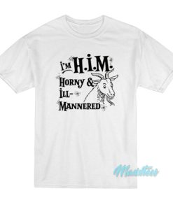 I’m H.I.M Horny And Ill Mannered T-Shirt