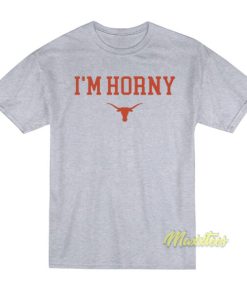 I’m Horny Texas Longhorns T-Shirt