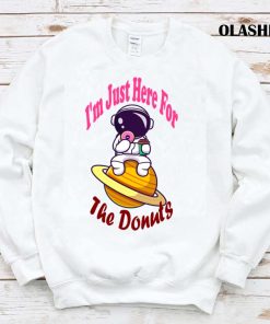 I’m Just Here For The Donuts Funny Donut Shirt